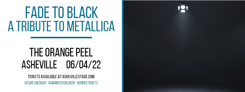 Fade To Black - A Tribute To Metallica at The Orange Peel tickets Fade To Black - A Tribute To Metallica at The Orange Peel